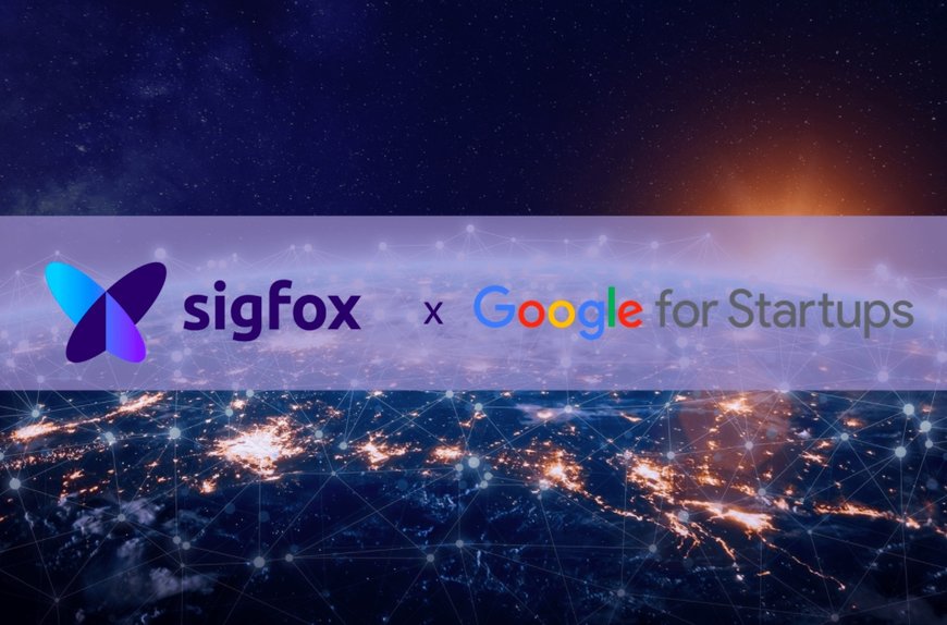 SIGFOX COLLABORATES WITH GOOGLE CLOUD TO ACCELERATE ITS GLOBAL IOT STRATEGY